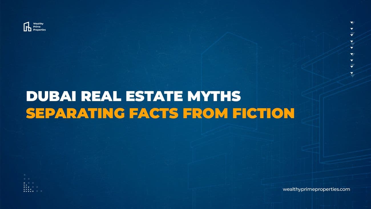 Dubai Real Estate Myths - Separating Facts from Fiction