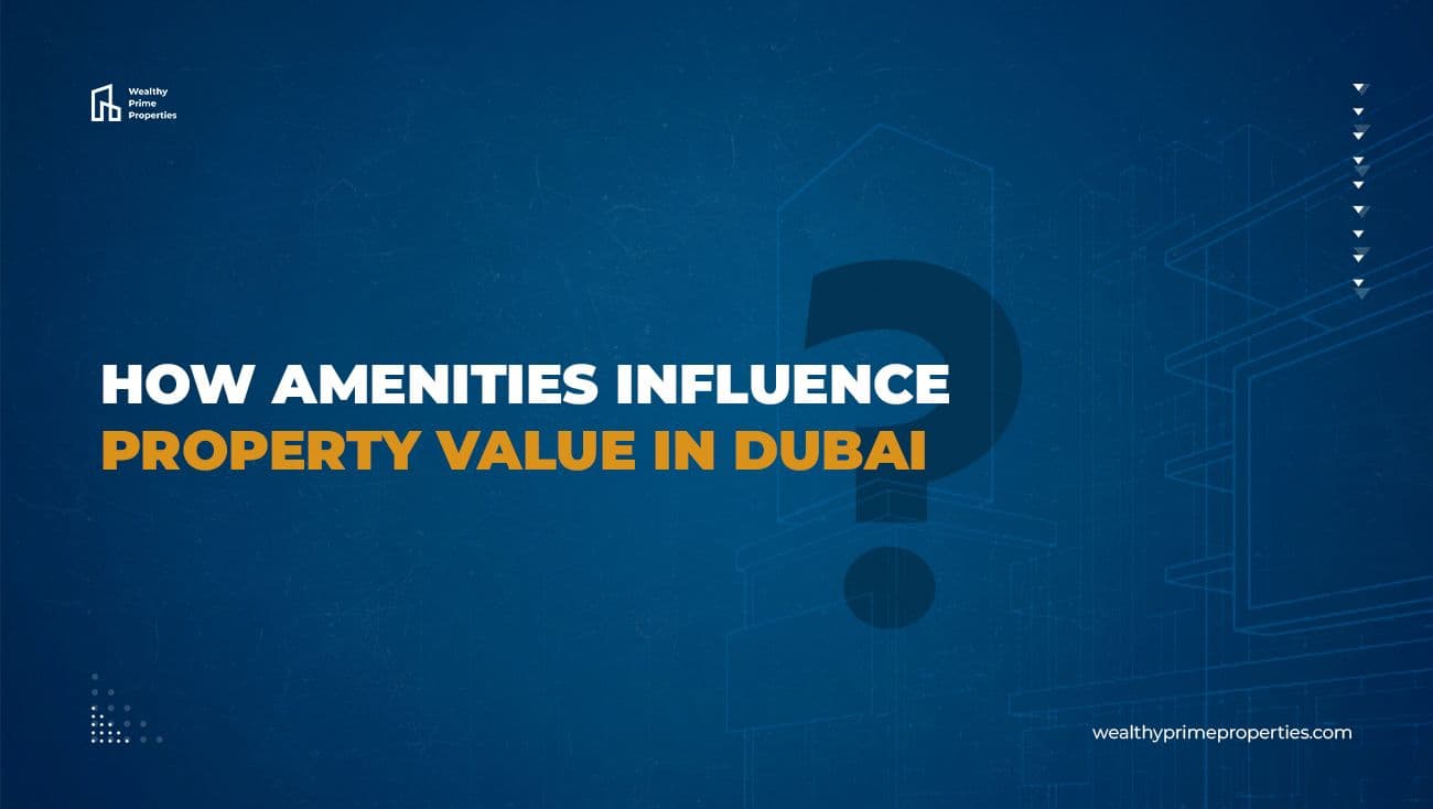 How Amenities Influence Property Value in Dubai