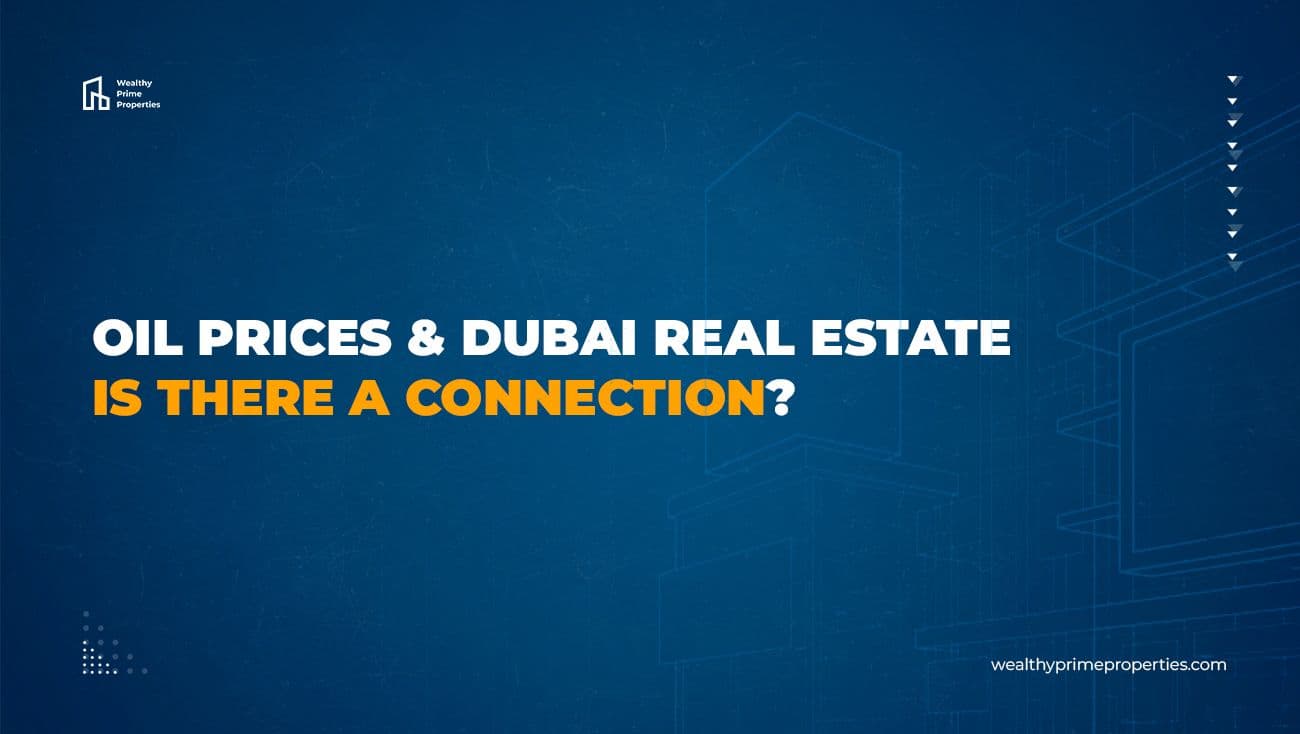 Oil Prices & Dubai Real Estate: Is There a Connection?