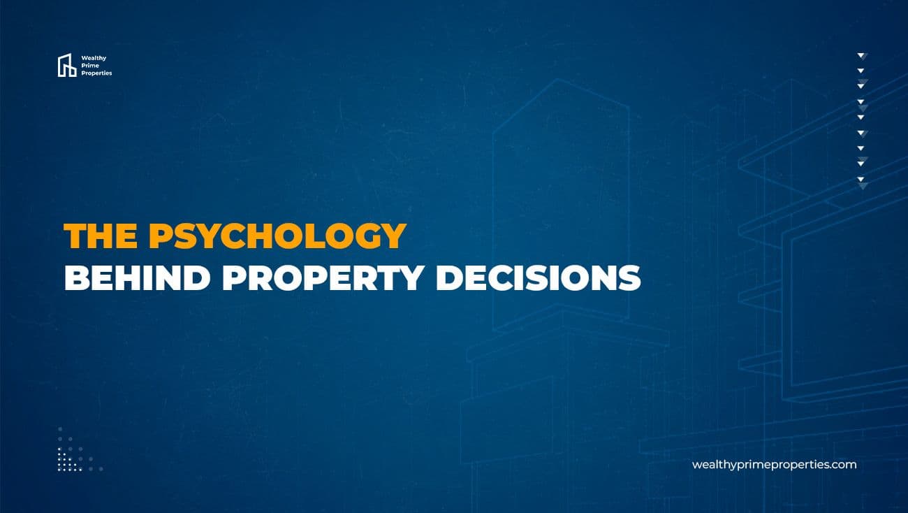 The Psychology Behind Property Decisions