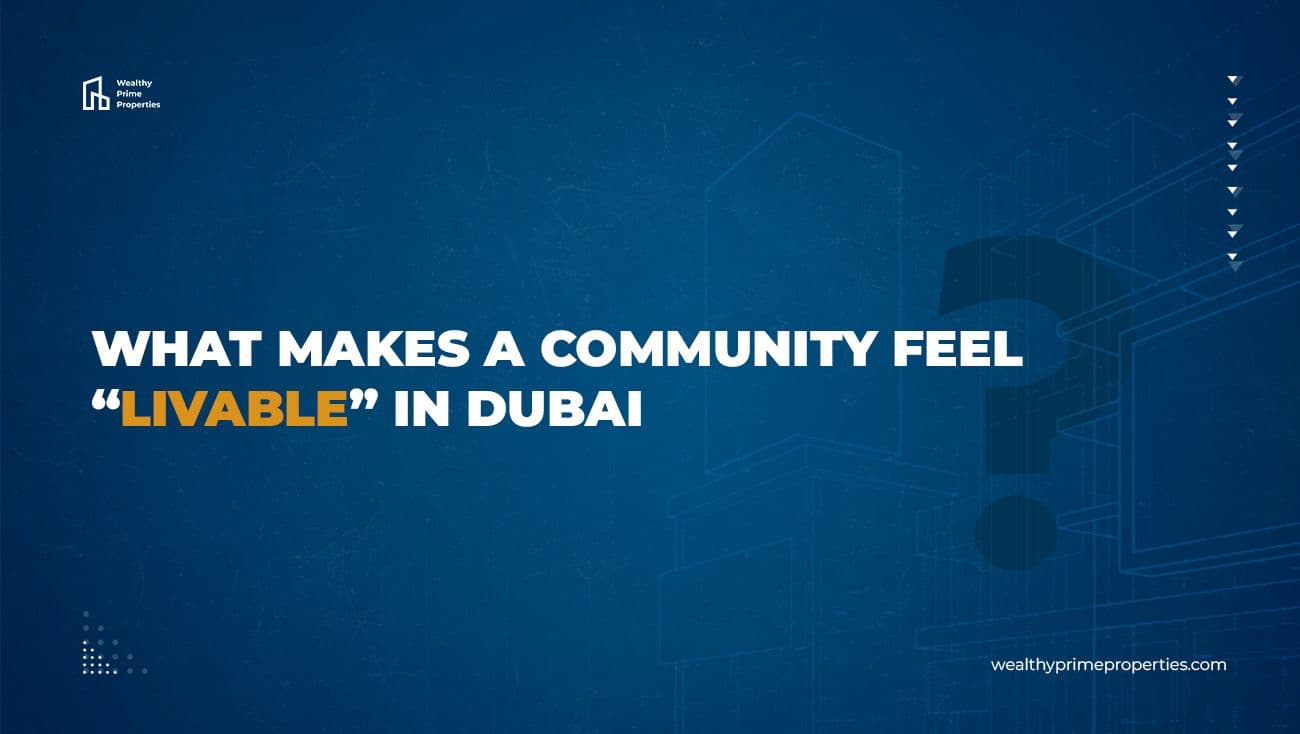 What Makes a Community Feel “Livable” in Dubai