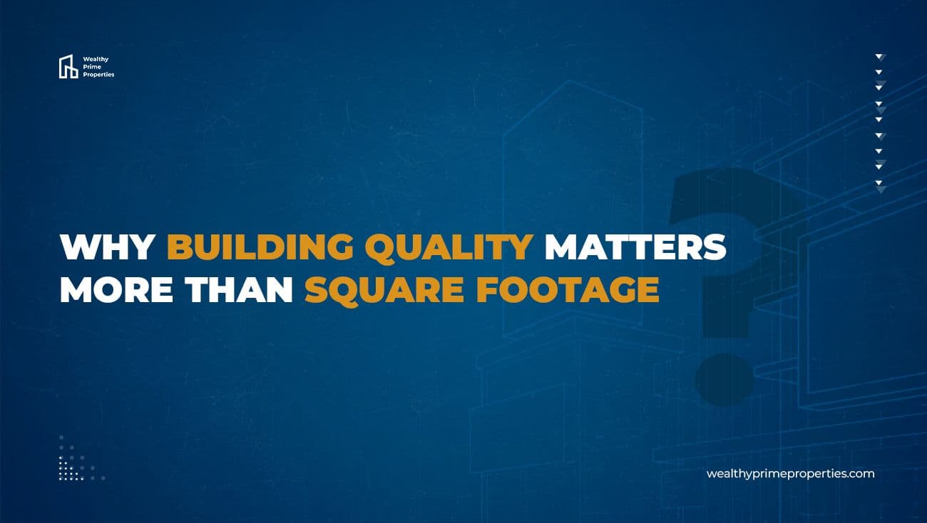 Why Building Quality Matters More Than Square Footage