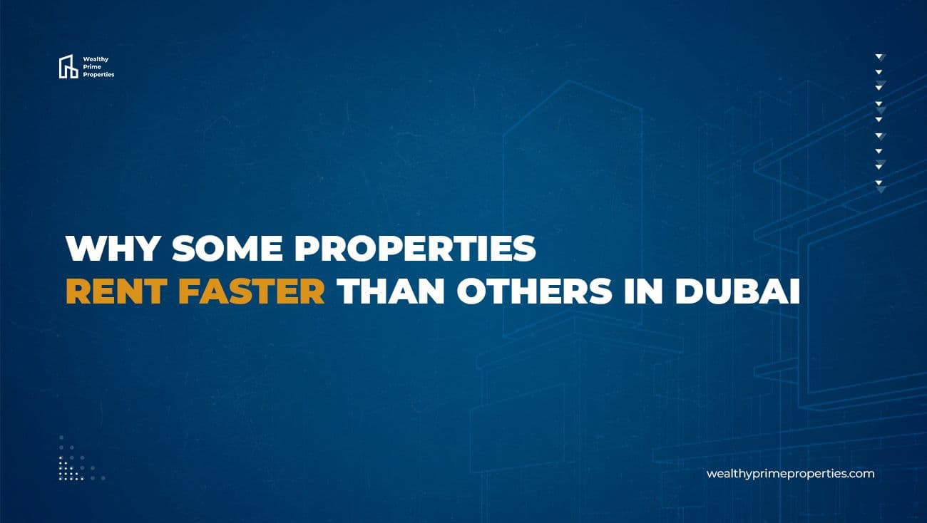 Why Some Properties Rent Faster Than Others in Dubai