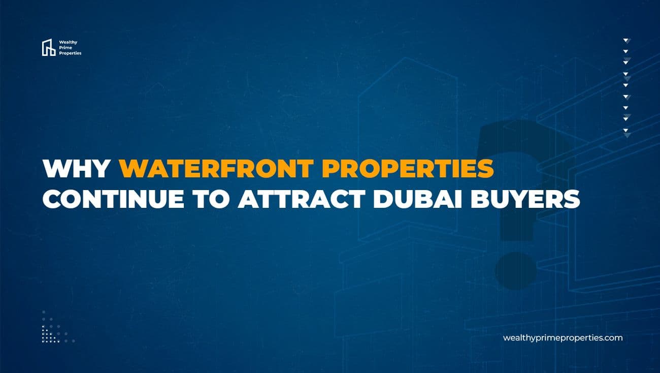 Why Waterfront Properties Continue to Attract Dubai Buyers