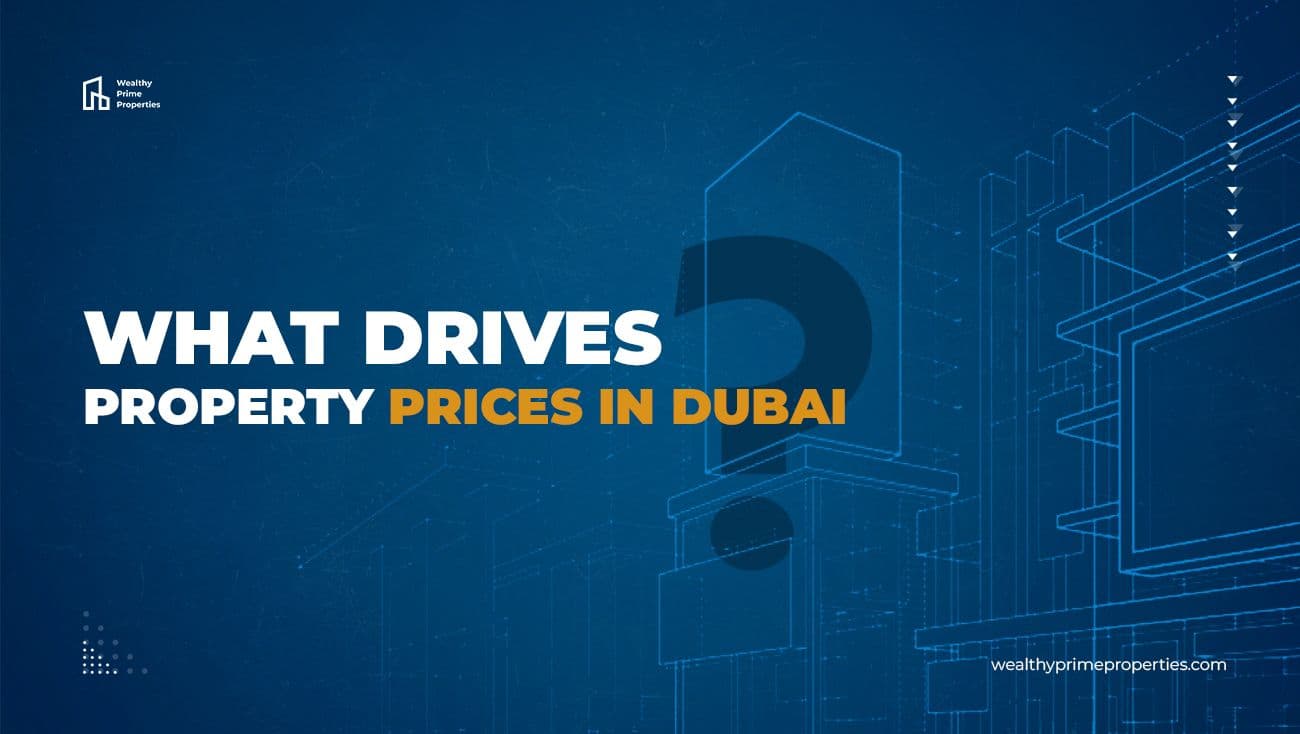 What Drives Property Prices in Dubai